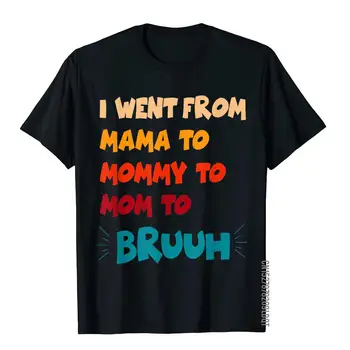 Nuėjau Nuo Mama, Kad Mama, Kad Mama Bruh Juokinga Motinos Diena Marškinėliai Medvilnės Mens T Shirts Laisvalaikio Viršūnes Tees Paplitęs Crazy